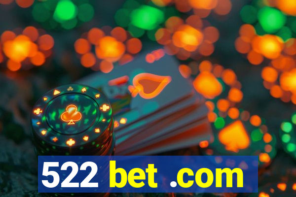 522 bet .com
