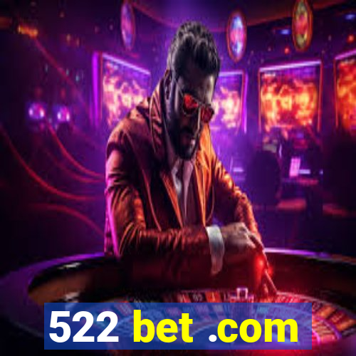 522 bet .com