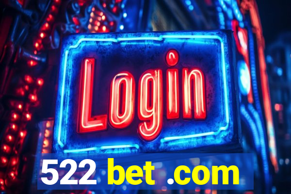 522 bet .com