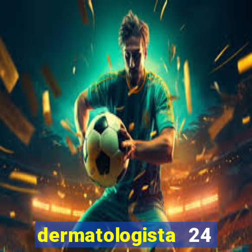 dermatologista 24 horas sp
