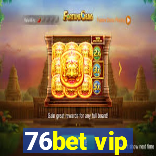 76bet vip