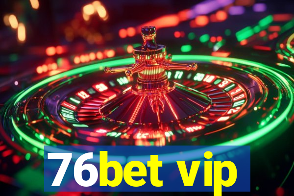 76bet vip