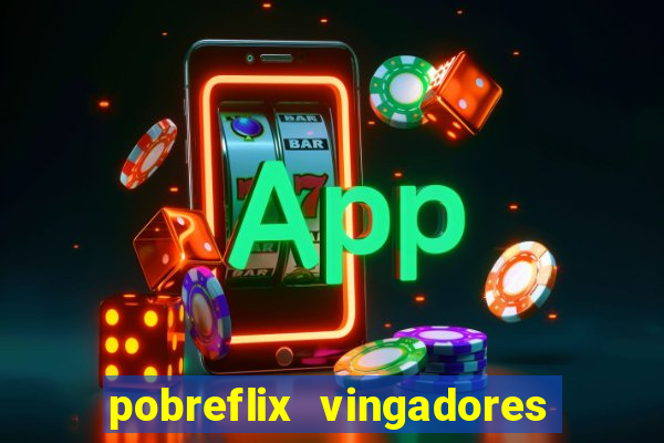 pobreflix vingadores guerra infinita