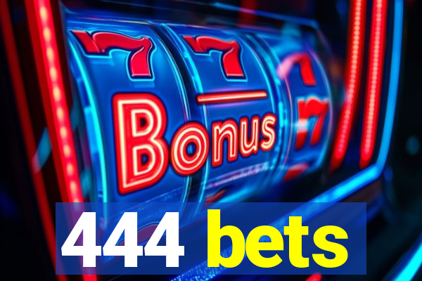 444 bets
