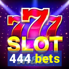 444 bets