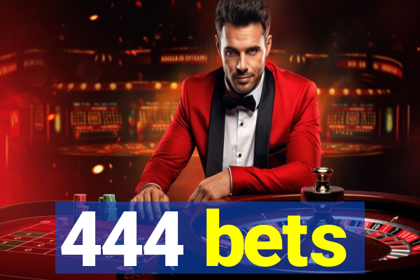 444 bets