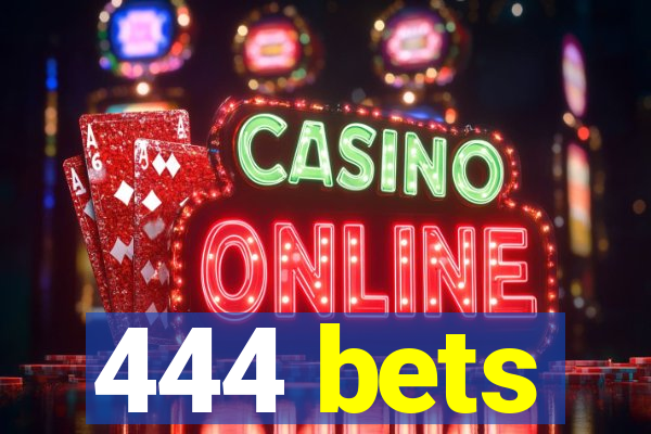 444 bets