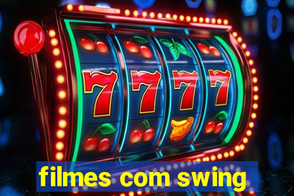 filmes com swing