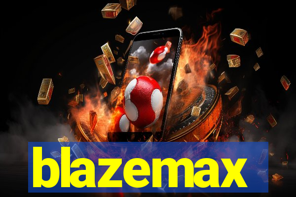 blazemax
