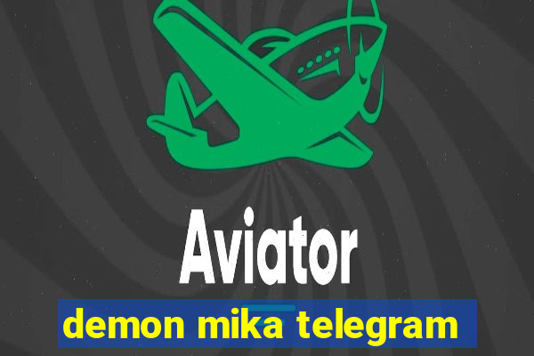 demon mika telegram