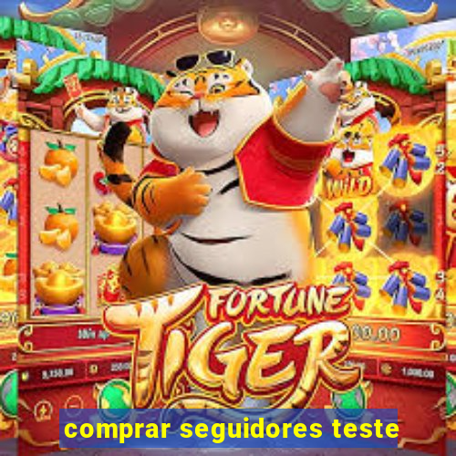 comprar seguidores teste