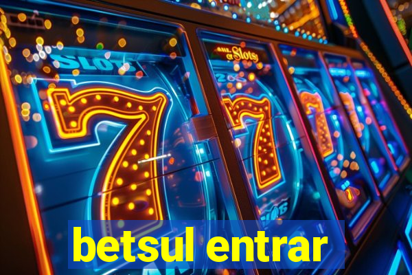 betsul entrar