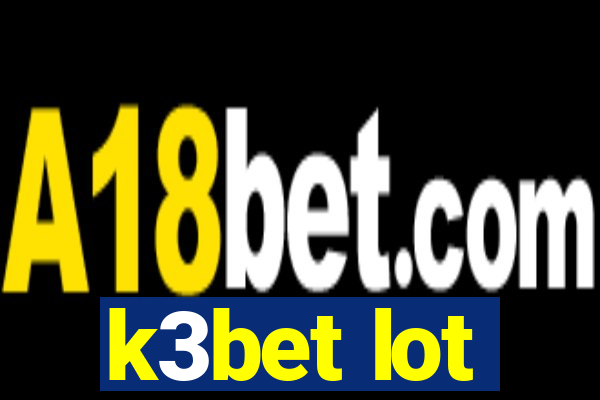 k3bet lot