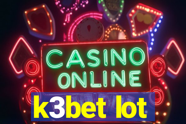 k3bet lot