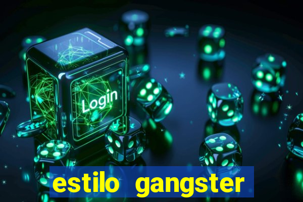 estilo gangster anos 90