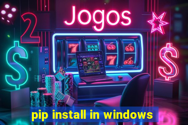 pip install in windows