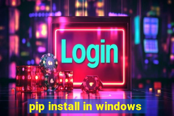 pip install in windows