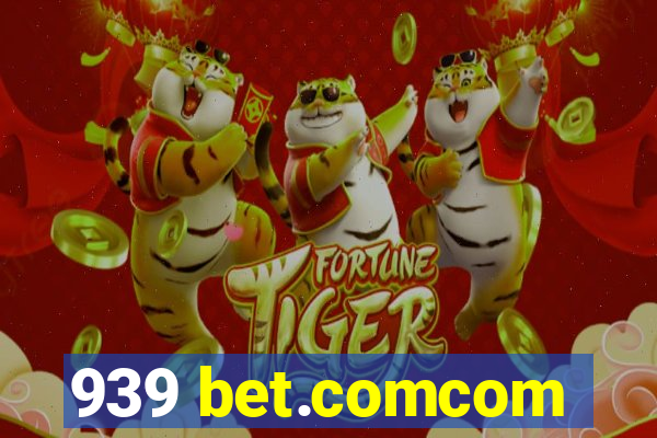 939 bet.comcom