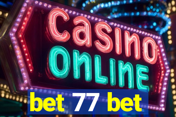 bet 77 bet