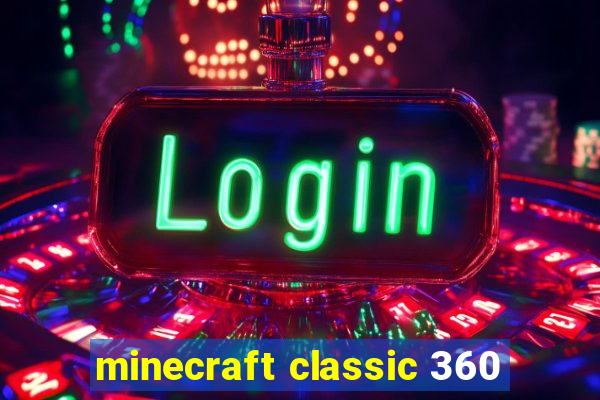 minecraft classic 360