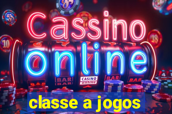 classe a jogos