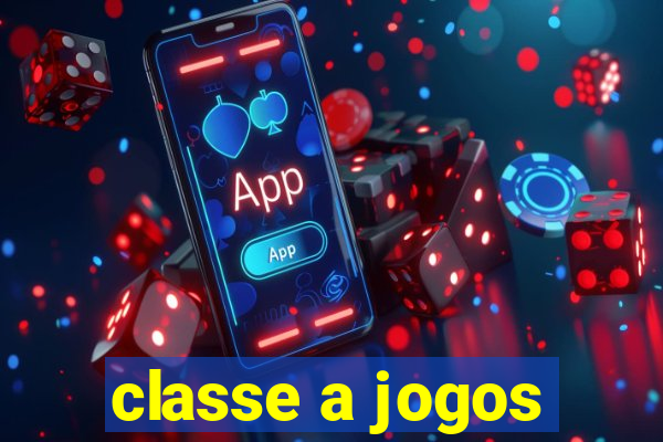 classe a jogos