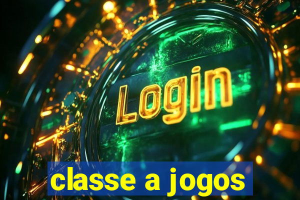 classe a jogos