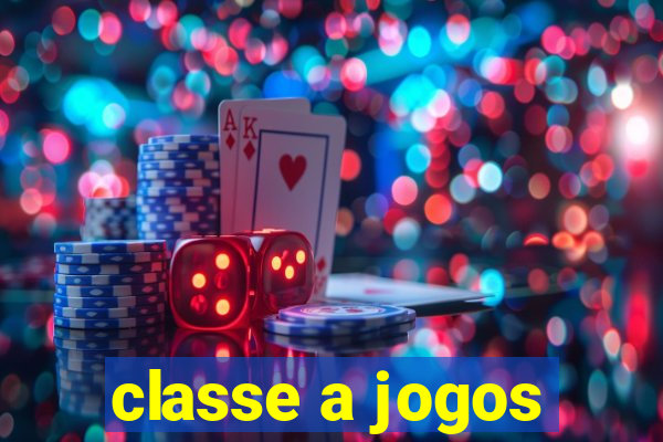 classe a jogos