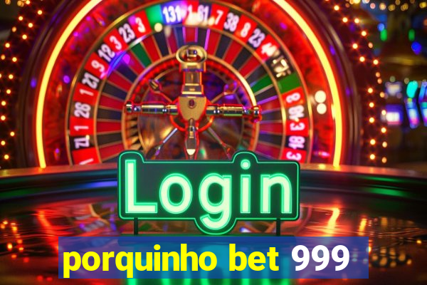porquinho bet 999