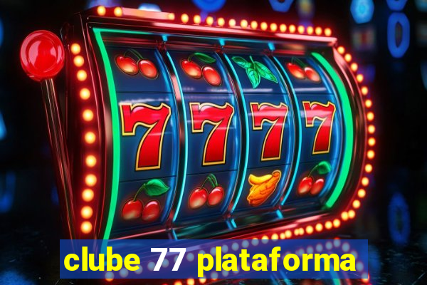 clube 77 plataforma