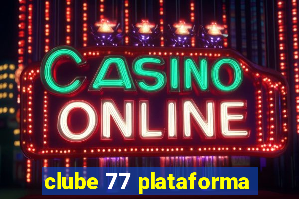 clube 77 plataforma