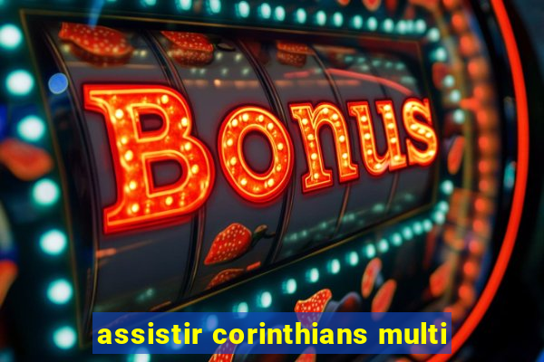 assistir corinthians multi
