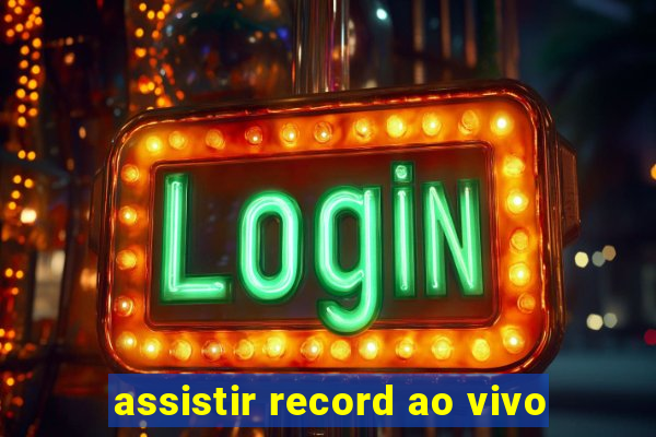 assistir record ao vivo
