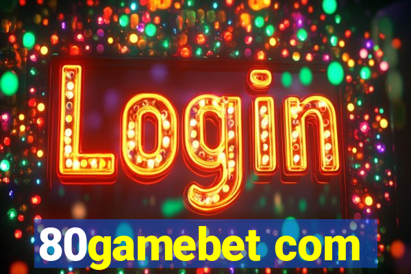 80gamebet com