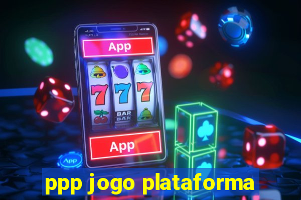 ppp jogo plataforma