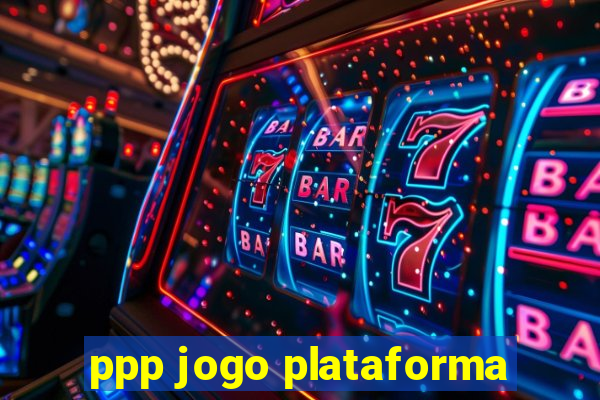 ppp jogo plataforma