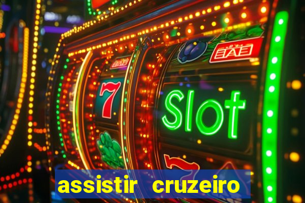 assistir cruzeiro ao vivo hd