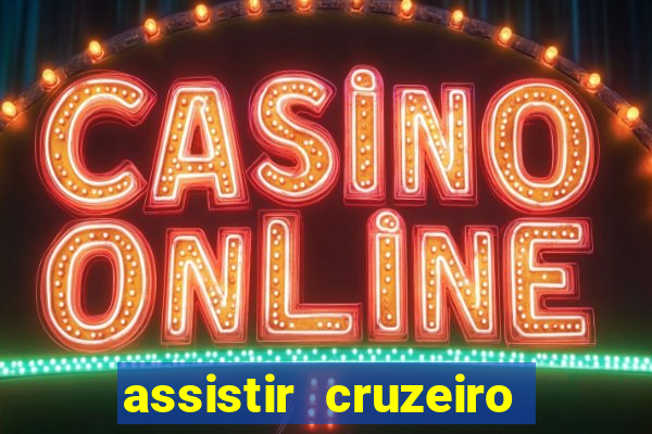 assistir cruzeiro ao vivo hd