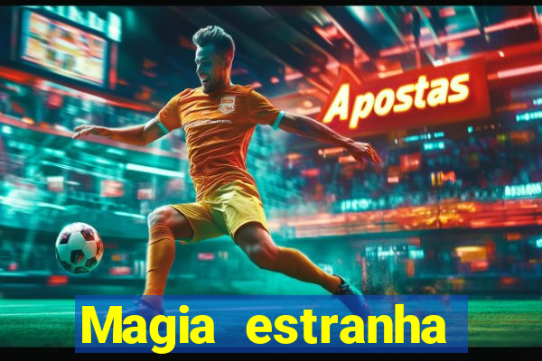 Magia estranha filme completo dublado