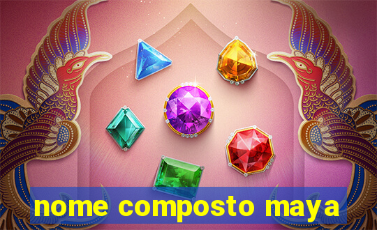 nome composto maya