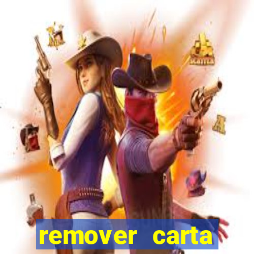 remover carta history reborn