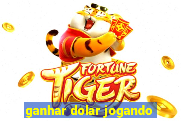 ganhar dolar jogando