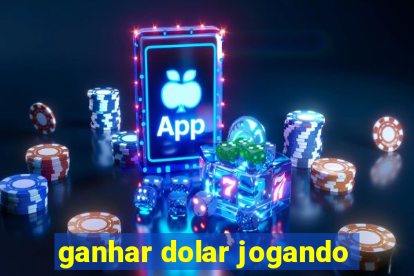 ganhar dolar jogando