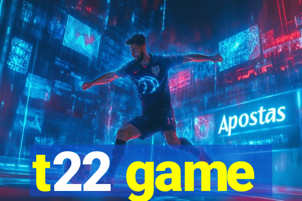 t22 game