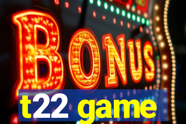 t22 game