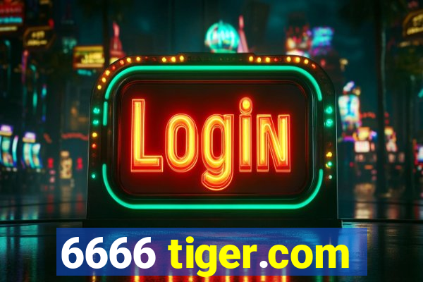 6666 tiger.com