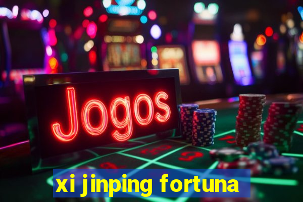 xi jinping fortuna