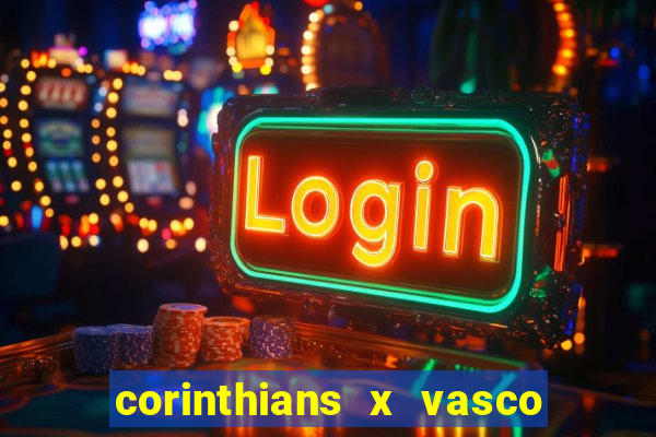 corinthians x vasco da gama ao vivo futemax