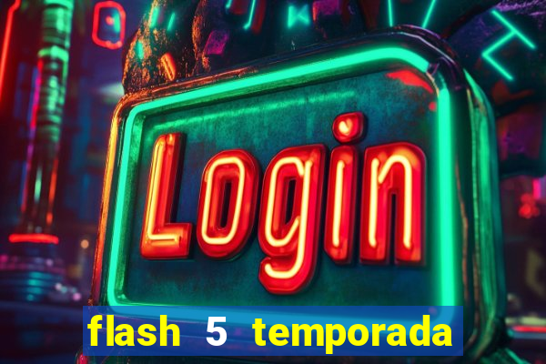 flash 5 temporada ep 9 continua em arrow