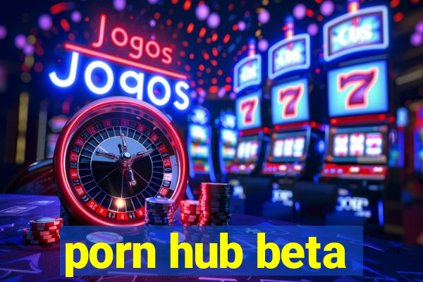 porn hub beta
